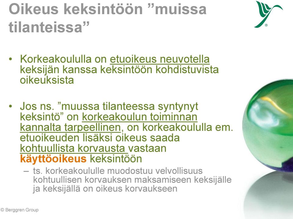 muussa tilanteessa syntynyt keksintö on korkeakoulun toiminnan kannalta tarpeellinen, on korkeakoululla em.