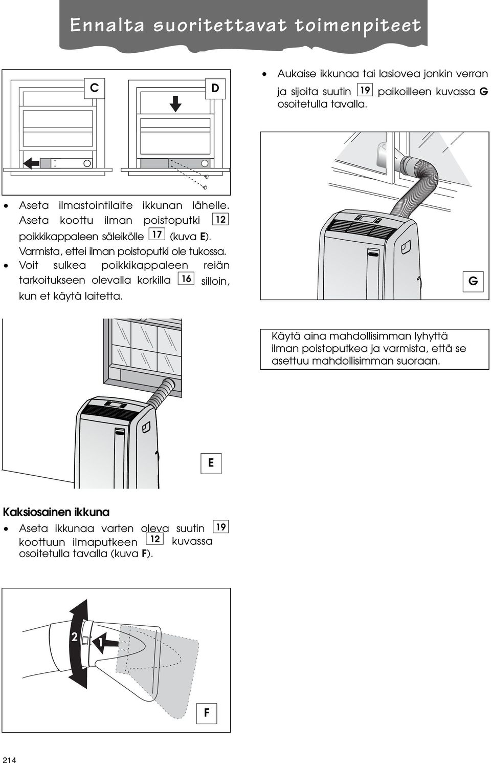 Voit sulkea poikkikappaleen reiän tarkoitukseen olevalla korkilla 16 silloin, kun et käytä laitetta.