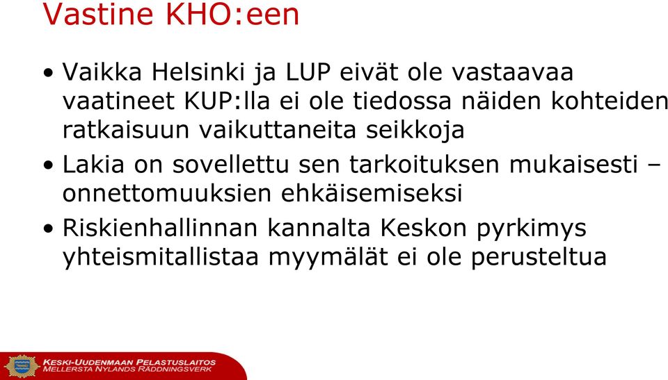 sovellettu sen tarkoituksen mukaisesti onnettomuuksien ehkäisemiseksi