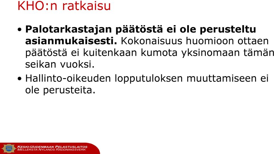Kokonaisuus huomioon ottaen päätöstä ei kuitenkaan