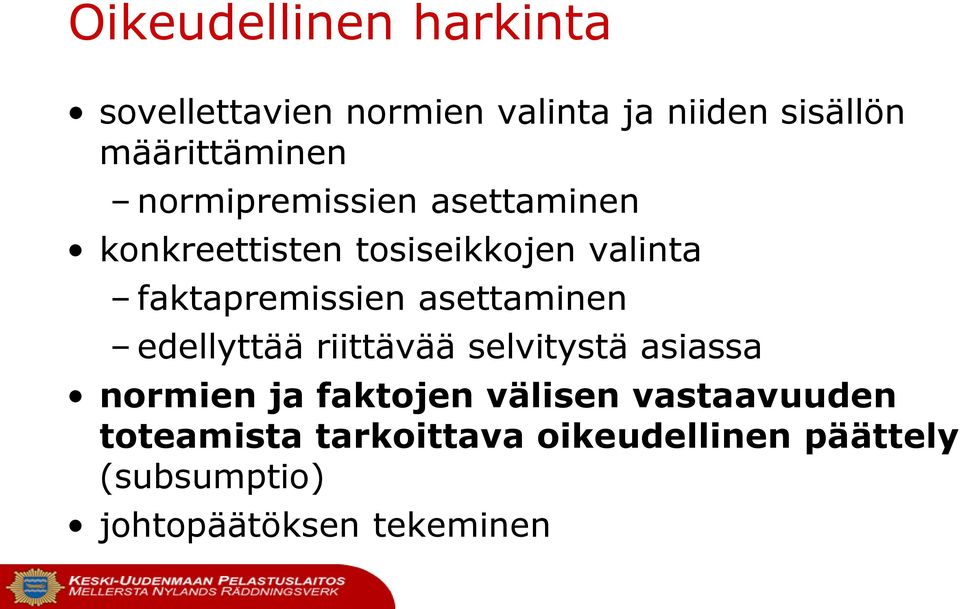 faktapremissien asettaminen edellyttää riittävää selvitystä asiassa normien ja