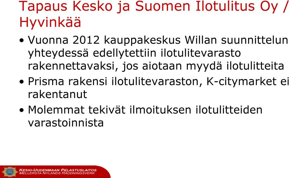 rakennettavaksi, jos aiotaan myydä ilotulitteita Prisma rakensi