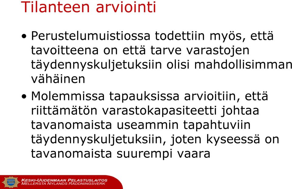 tapauksissa arvioitiin, että riittämätön varastokapasiteetti johtaa tavanomaista