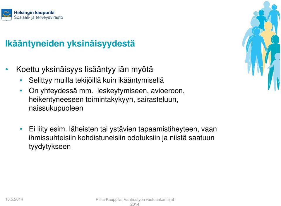 leskeytymiseen, avioeroon, heikentyneeseen toimintakykyyn, sairasteluun, naissukupuoleen