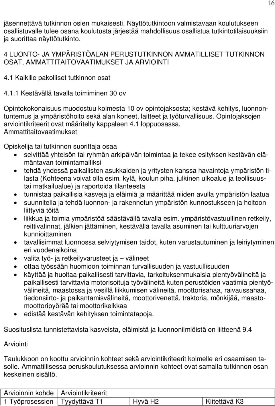 4 LUONTO- JA YMPÄRISTÖALAN PERUSTUTKINNON AMMATILLISET TUTKINNON OSAT, AMMATTITAITOVAATIMUKSET JA ARVIOINTI 4.1 