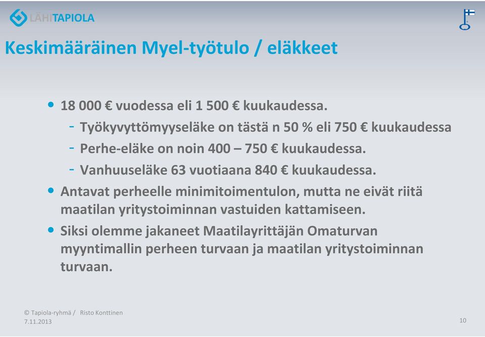 - Vanhuuseläke 63 vuotiaana 840 kuukaudessa.