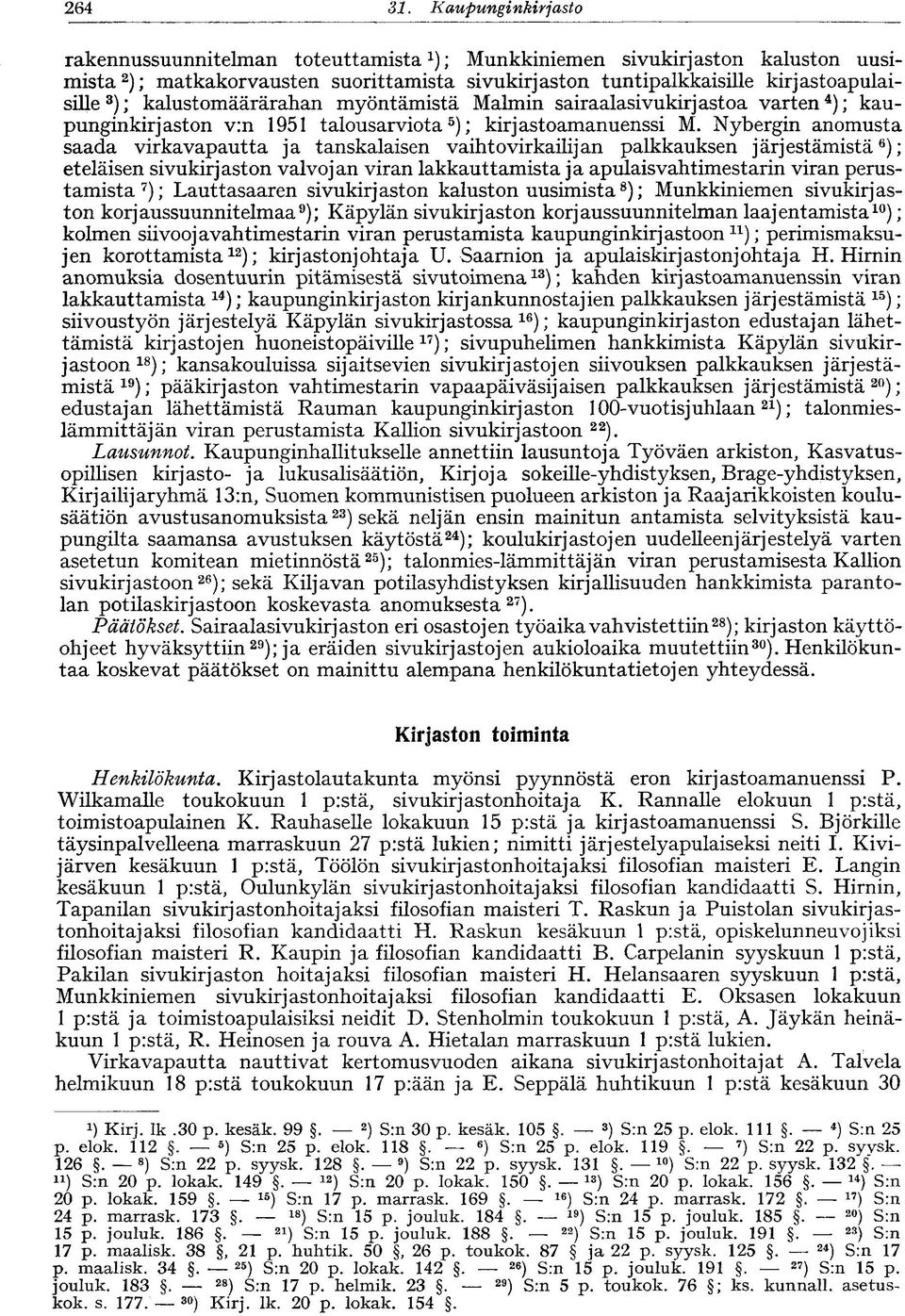 kalustomäärärahan myöntämistä Malmin sairaalasivukirjastoa varten 4 ); kaupunginkirjaston v:n 1951 talousarviota 5 ); kirjastoamanuenssi M.