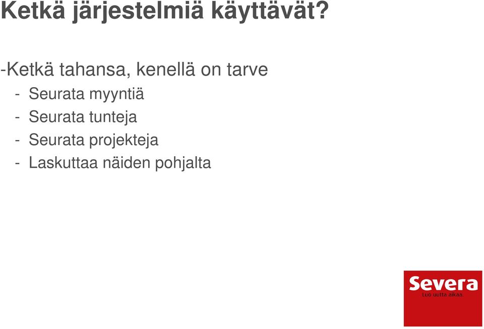 Seurata myyntiä - Seurata tunteja -