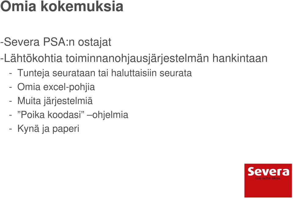 seurataan tai haluttaisiin seurata - Omia excel-pohjia