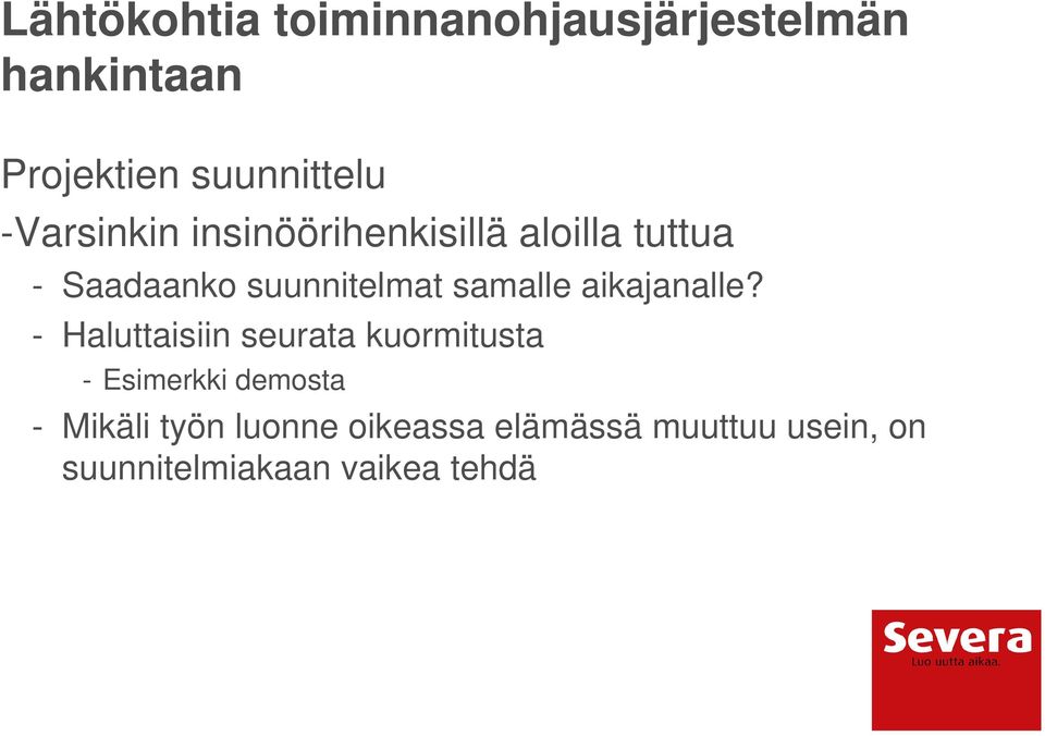 samalle aikajanalle?