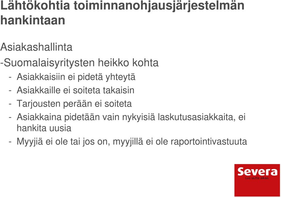 soiteta takaisin - Tarjousten perään ei soiteta - Asiakkaina pidetään vain nykyisiä