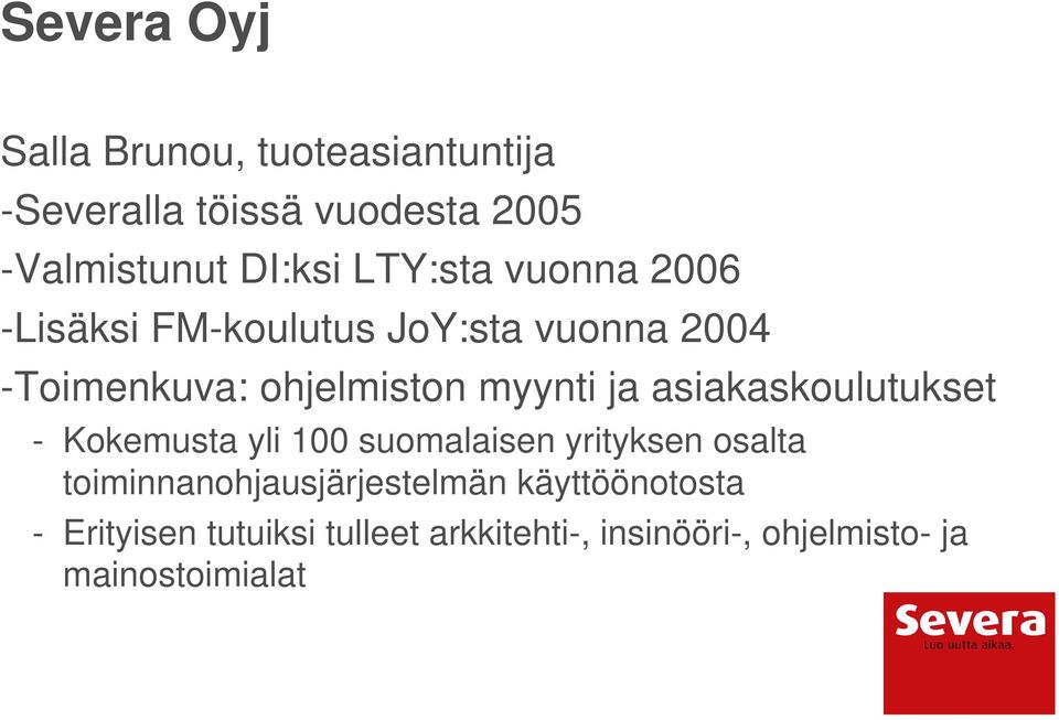 asiakaskoulutukset - Kokemusta yli 100 suomalaisen yrityksen osalta toiminnanohjausjärjestelmän