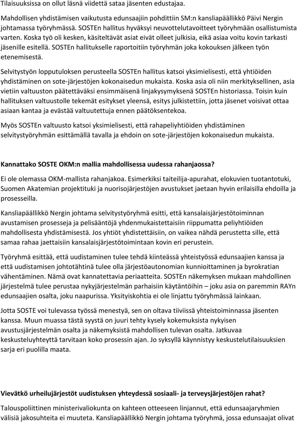 SOSTEn hallitukselle raportoitiin työryhmän joka kokouksen jälkeen työn etenemisestä.