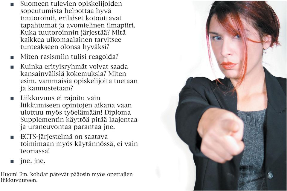 vammaisia opiskelijoita tuetaan ja kannustetaan? Liikkuvuus ei rajoitu vain liikkumiseen opintojen aikana vaan ulottuu myös työelämään!