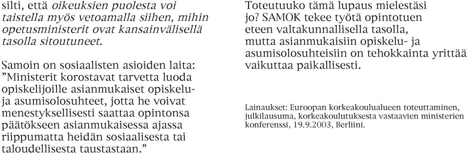 päätökseen asianmukaisessa ajassa riippumatta heidän sosiaalisesta tai taloudellisesta taustastaan. Toteutuuko tämä lupaus mielestäsi jo?
