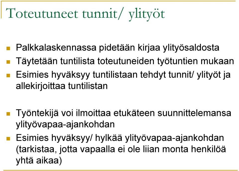 allekirjoittaa tuntilistan Työntekijä voi ilmoittaa etukäteen suunnittelemansa