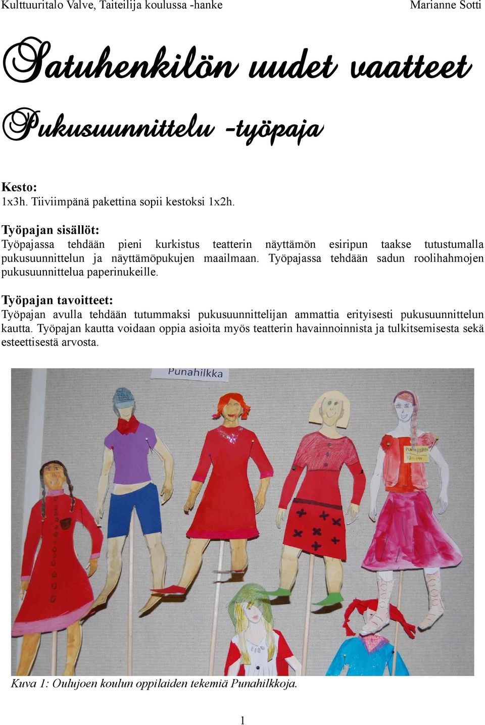 Työpajassa tehdään sadun roolihahmojen pukusuunnittelua paperinukeille.