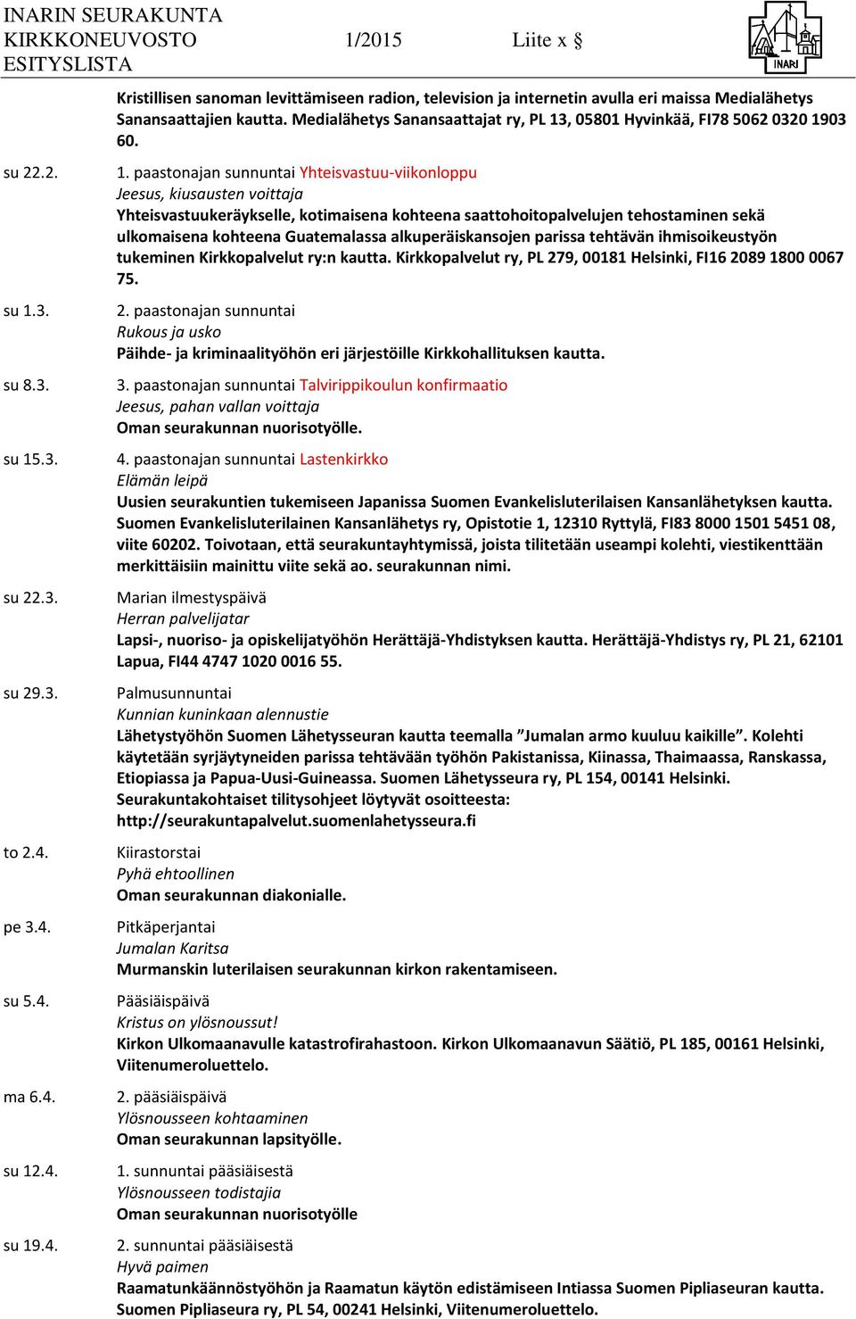 Medialähetys Sanansaattajat ry, PL 13