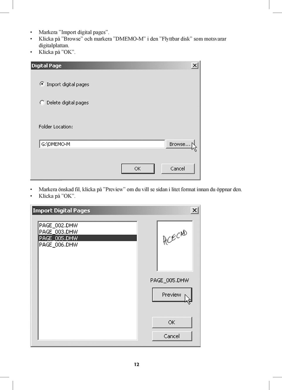 motsvarar digitalplattan. Klicka på OK.