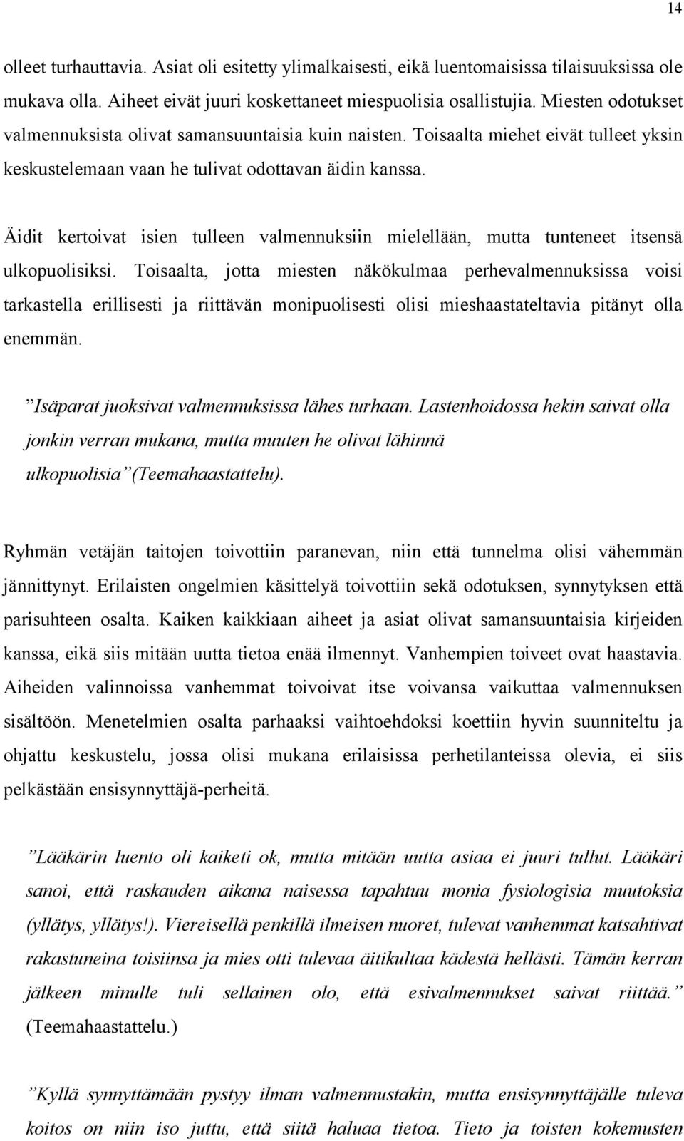 Äidit kertoivat isien tulleen valmennuksiin mielellään, mutta tunteneet itsensä ulkopuolisiksi.