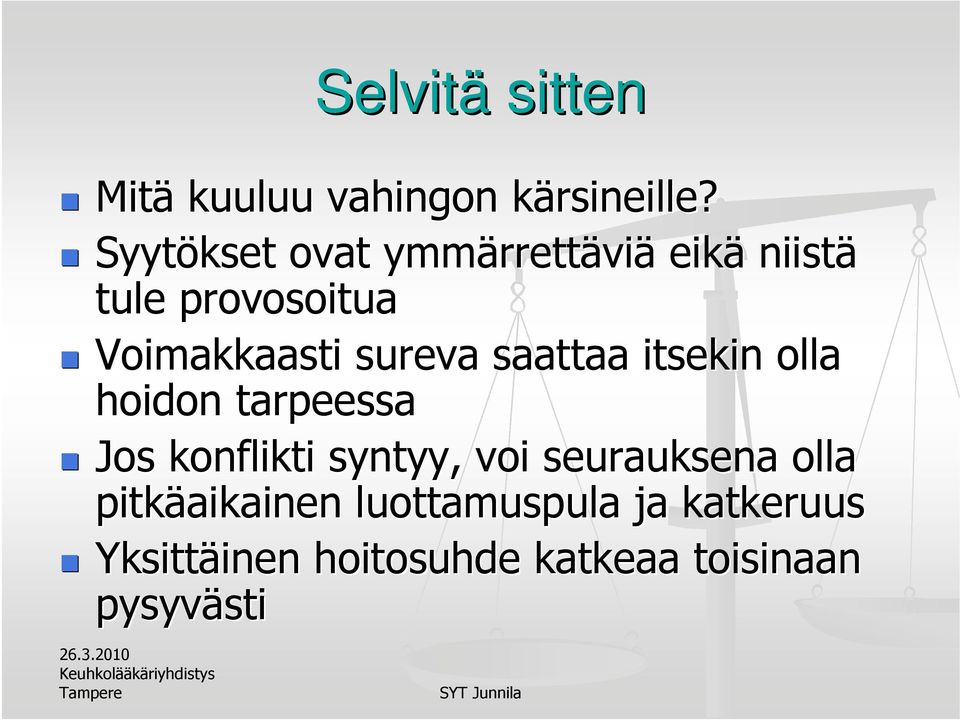 sureva saattaa itsekin olla hoidon tarpeessa Jos konflikti syntyy, voi