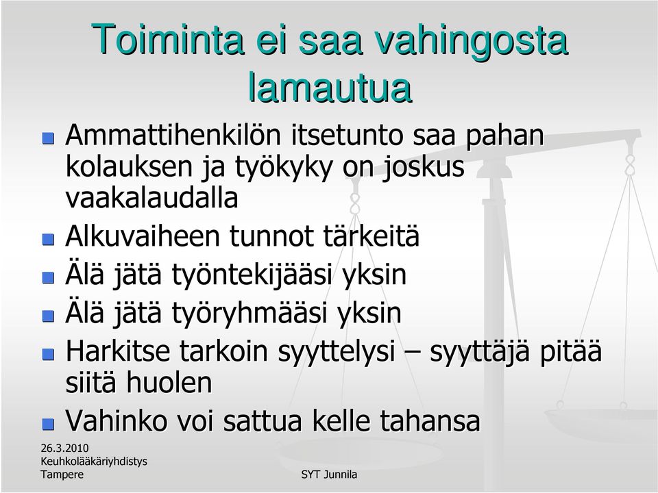 rkeitä Älä jätä työntekij ntekijääsi yksin Älä jätä työryhm ryhmääsi yksin