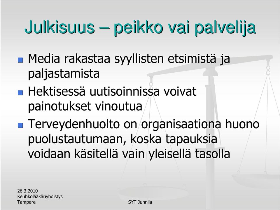 painotukset vinoutua Terveydenhuolto on organisaationa huono