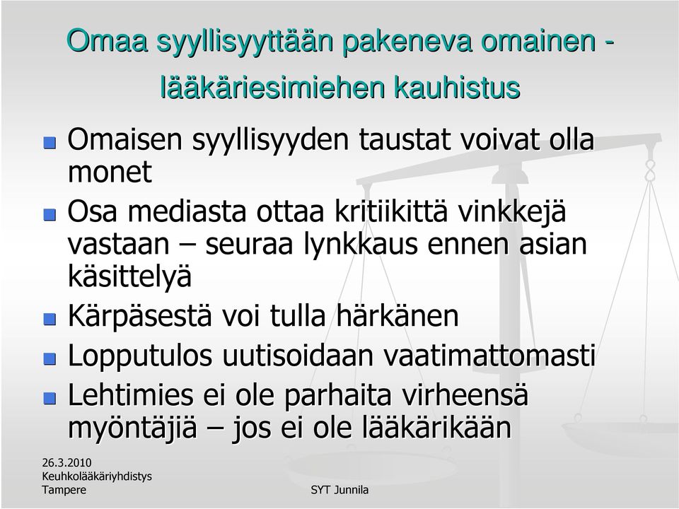 seuraa lynkkaus ennen asian käsittelyä Kärpäsestä voi tulla härkh rkänen Lopputulos