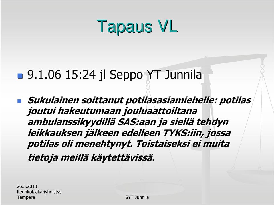 potilas joutui hakeutumaan jouluaattoiltana ambulanssikyydillä SAS:aan ja