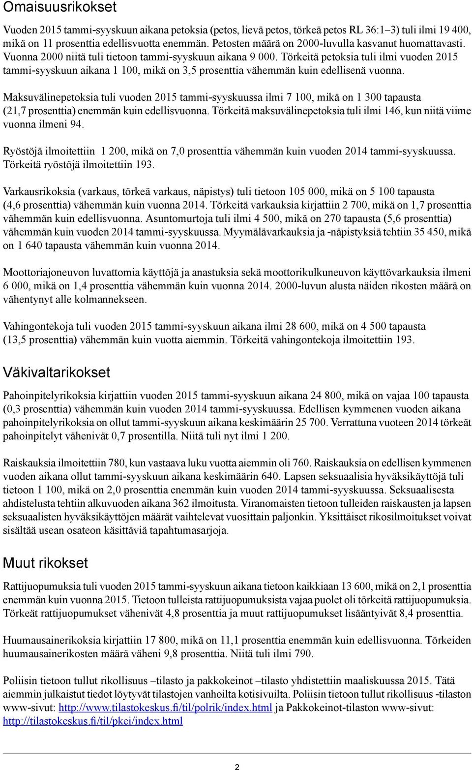 Törkeitä petoksia tuli ilmi vuoden 2015 tammi-syyskuun aikana 1 100, mikä on 3,5 prosenttia vähemmän kuin edellisenä vuonna.