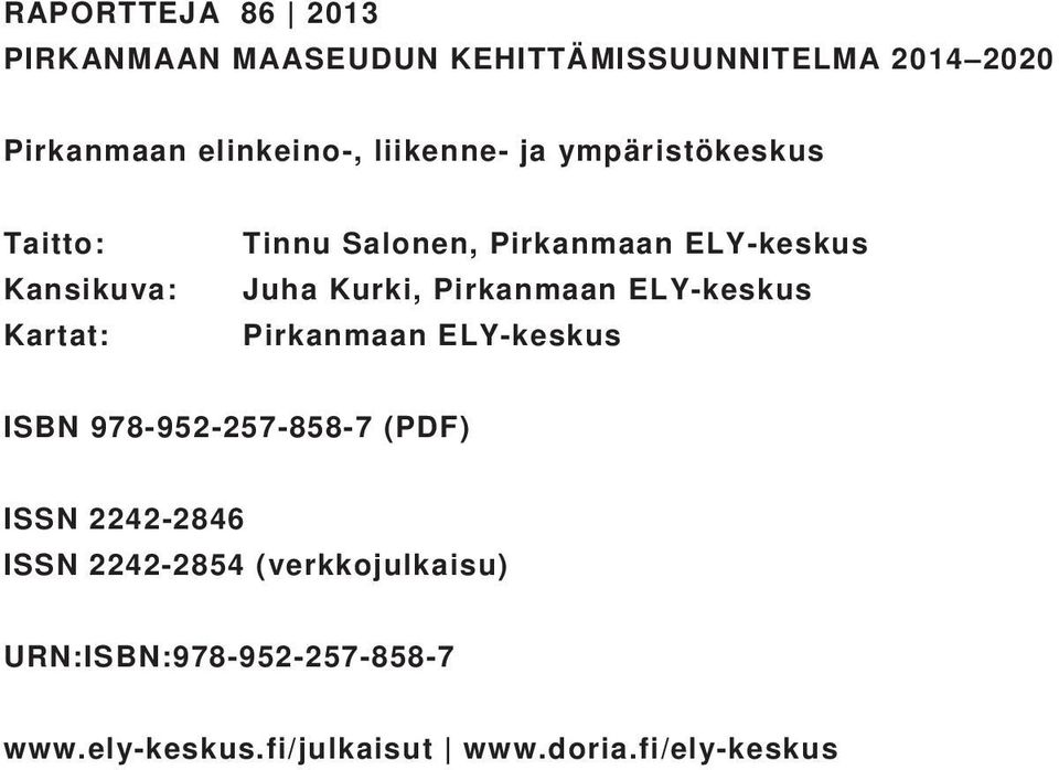 Kurki, Pirkanmaan ELY-keskus Pirkanmaan ELY-keskus ISBN 978-952-257-858-7 (PDF) ISSN 2242-2846 ISSN