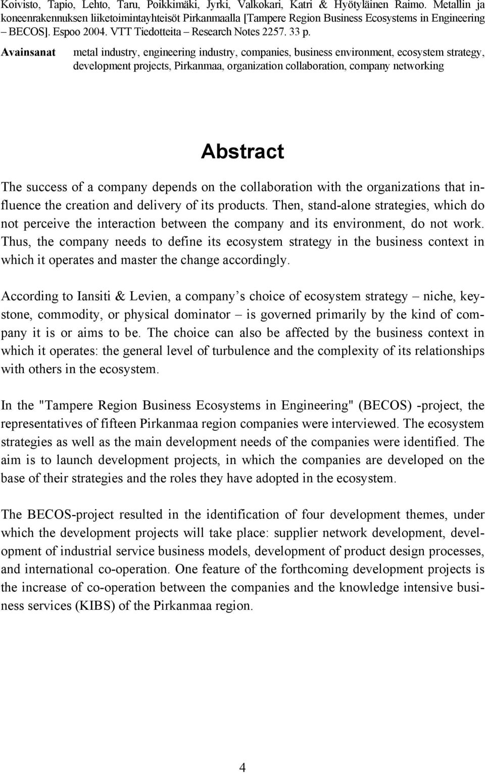 Avainsanat metal industry, engineering industry, companies, business environment, ecosystem strategy, development projects, Pirkanmaa, organization collaboration, company networking Abstract The