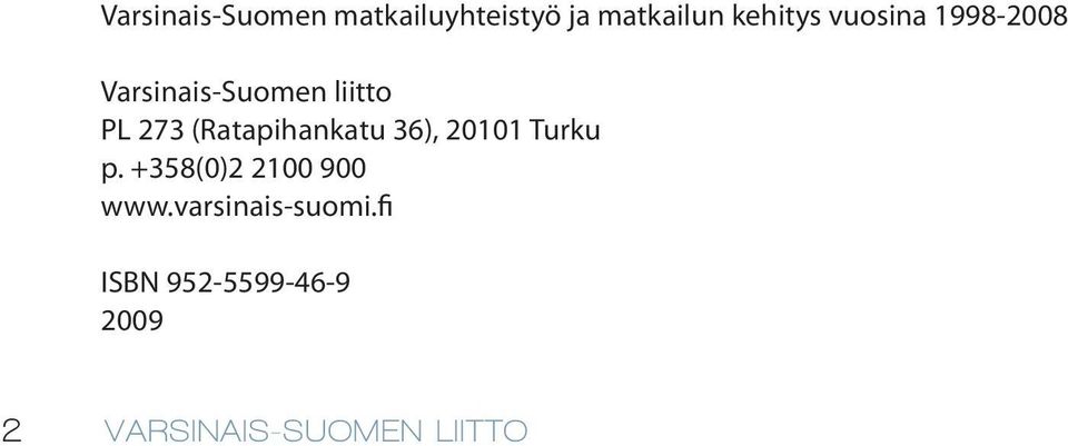 (Ratapihankatu 36), 20101 Turku p. +358(0)2 2100 900 www.