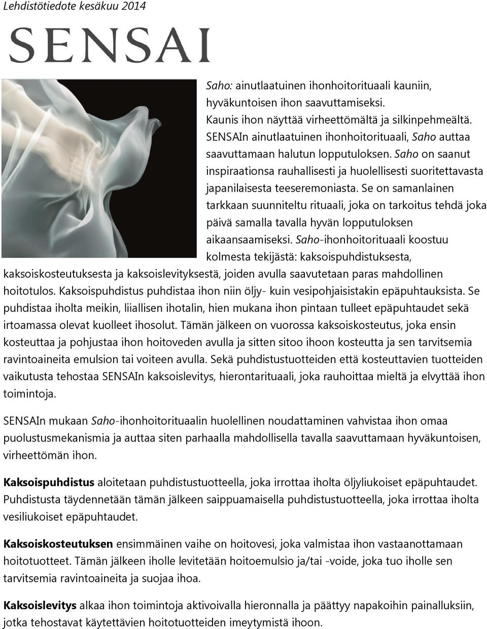 Se on samanlainen tarkkaan suunniteltu rituaali, joka on tarkoitus tehdä joka päivä samalla tavalla hyvän lopputuloksen aikaansaamiseksi.