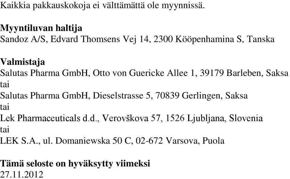 GmbH, Otto von Guericke Allee 1, 39179 Barleben, Saksa tai Salutas Pharma GmbH, Dieselstrasse 5, 70839 Gerlingen,