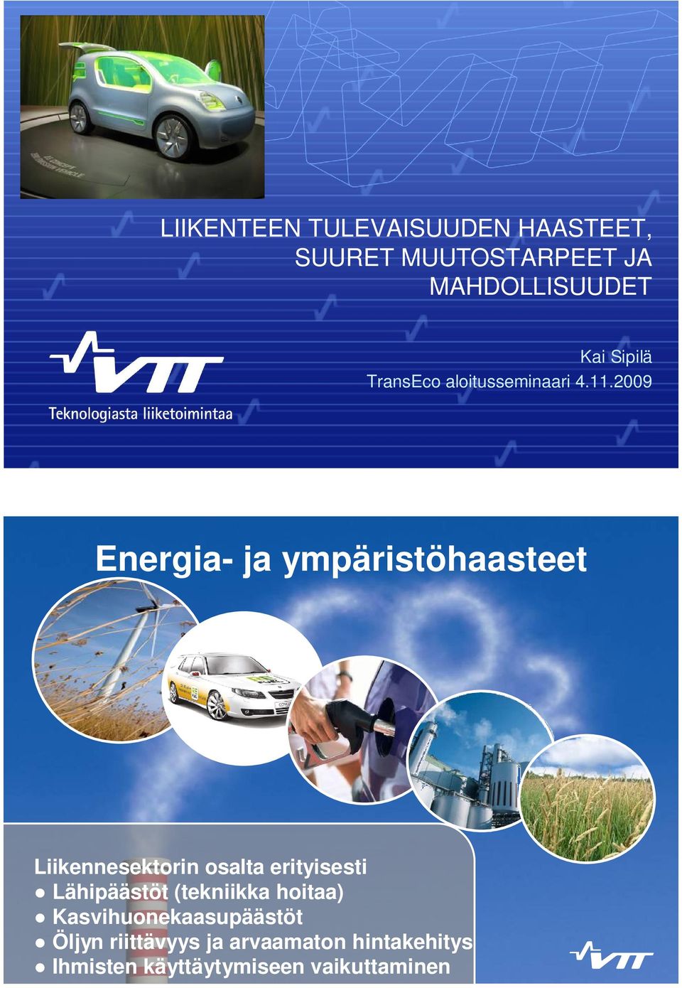 2009 Energia- ja ympäristöhaasteet Liikennesektorin osalta erityisesti