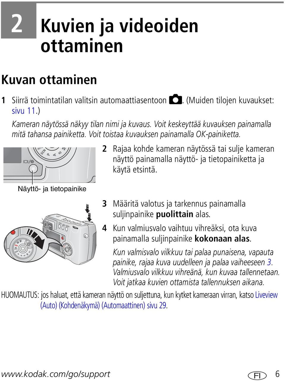 2 Rajaa kohde kameran näytössä tai sulje kameran näyttö painamalla näyttö- ja tietopainiketta ja käytä etsintä.