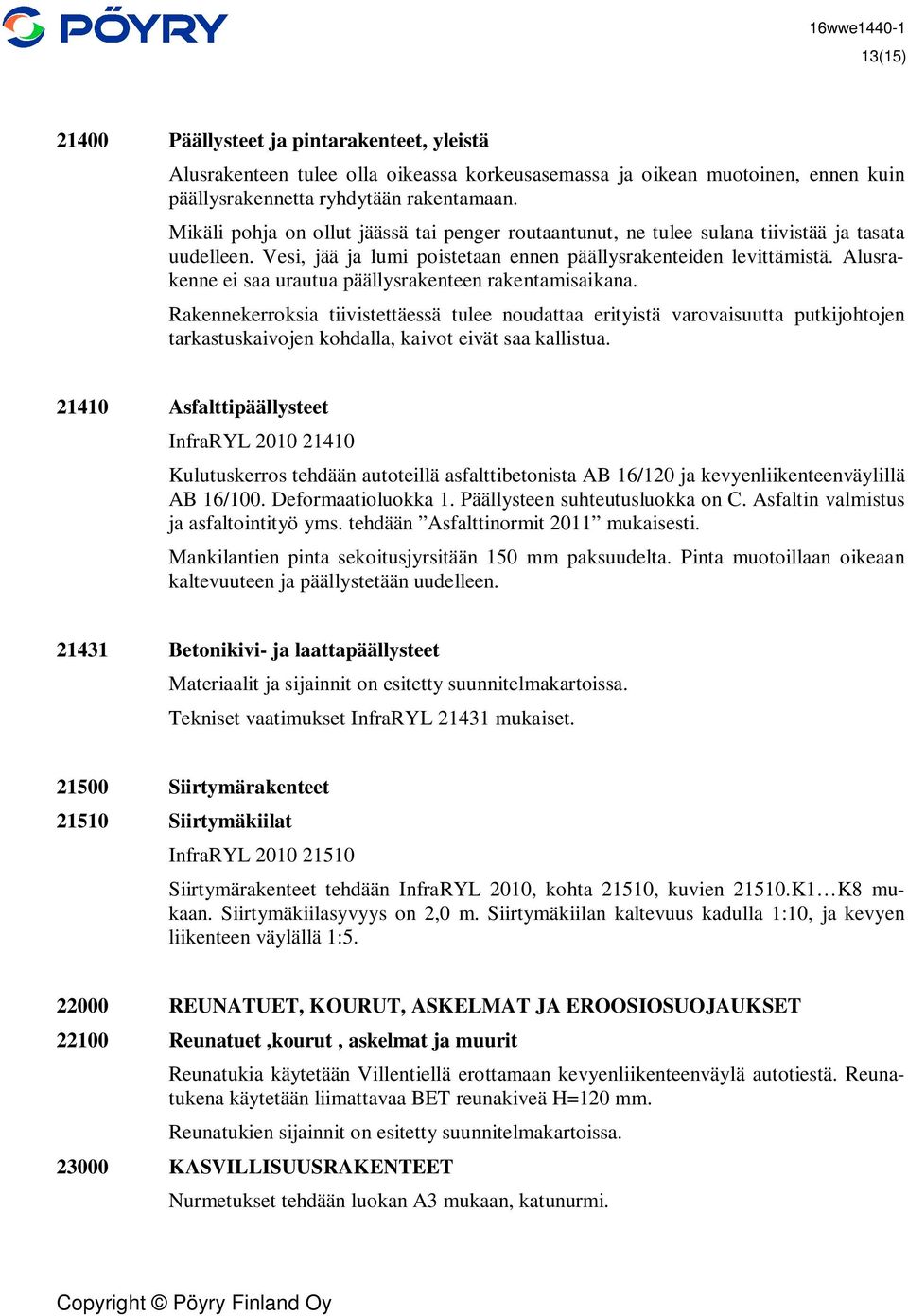 Alusrakenne ei saa urautua päällysrakenteen rakentamisaikana.