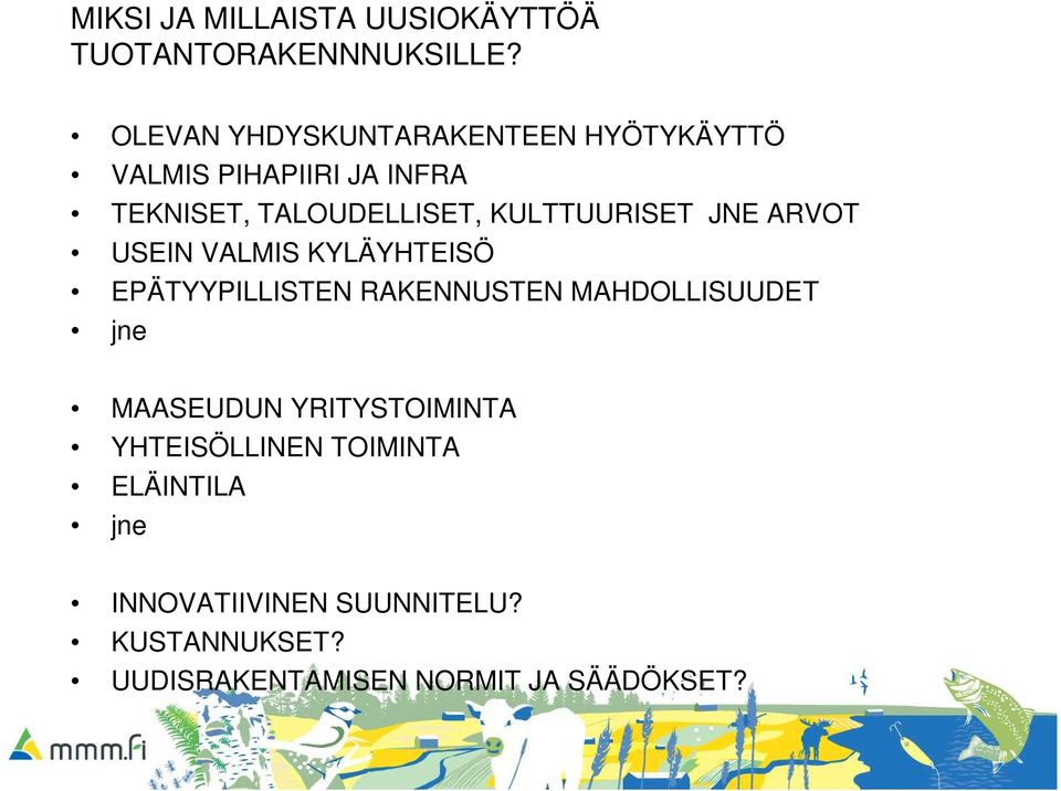 KULTTUURISET JNE ARVOT USEIN VALMIS KYLÄYHTEISÖ EPÄTYYPILLISTEN RAKENNUSTEN MAHDOLLISUUDET jne