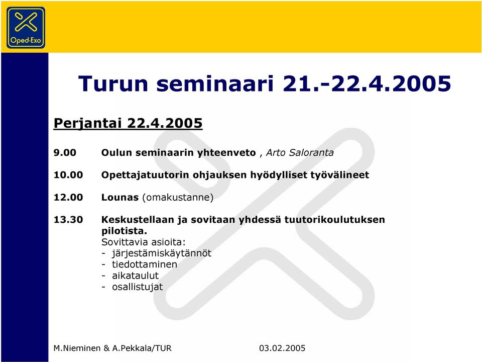 00 Opettajatuutorin ohjauksen hyödylliset työvälineet 12.00 Lounas (omakustanne) 13.