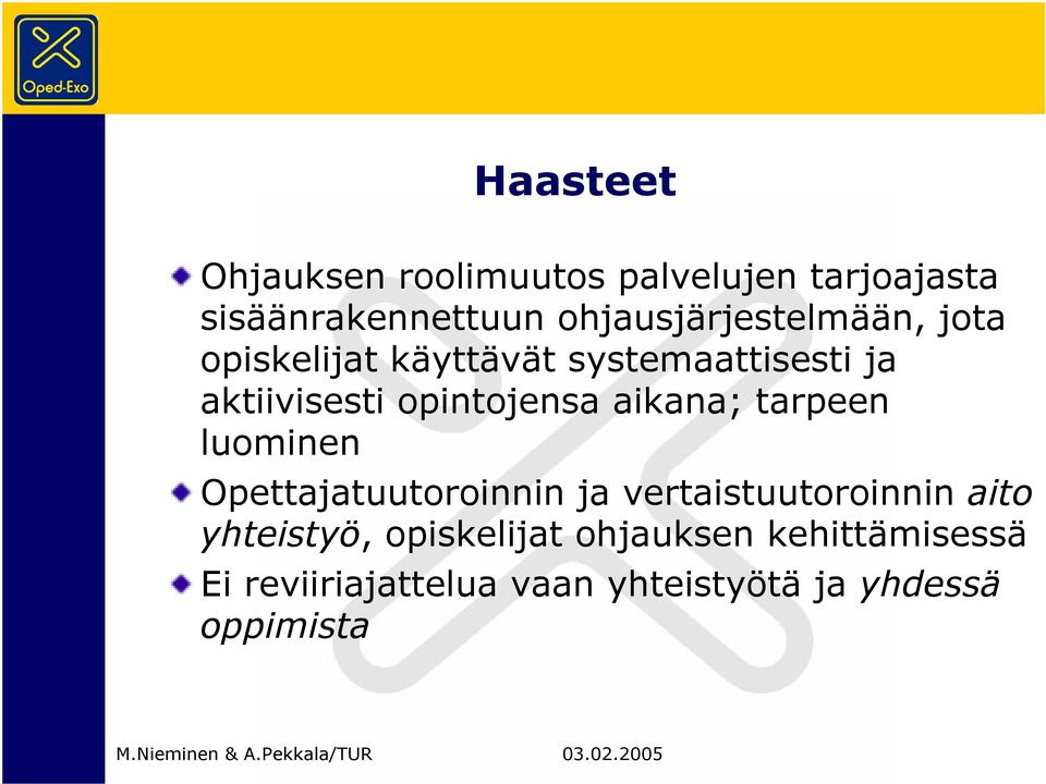 opintojensa aikana; tarpeen luominen Opettajatuutoroinnin ja vertaistuutoroinnin aito