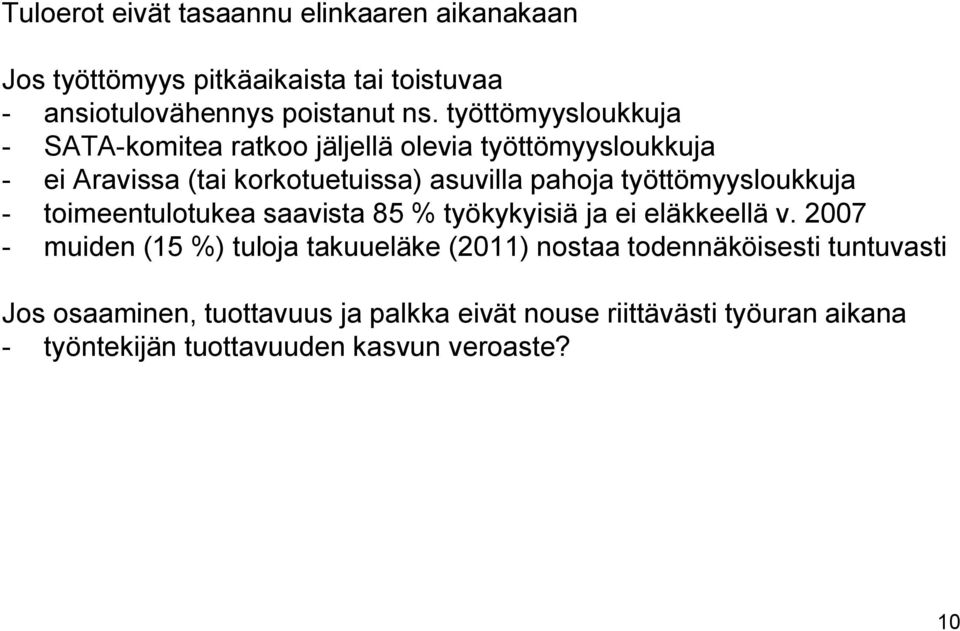 työttömyysloukkuja - toimeentulotukea saavista 85 % työkykyisiä ja ei eläkkeellä v.