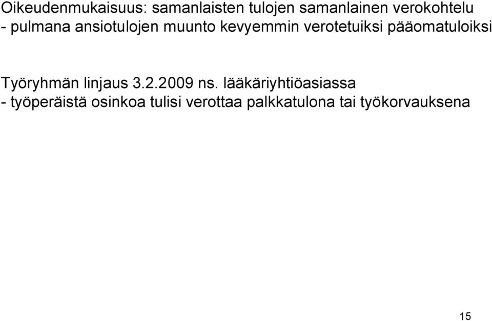 pääomatuloiksi Työryhmän linjaus 3.2.2009 ns.