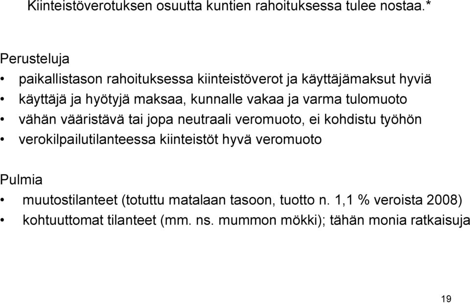 vakaa ja varma tulomuoto vähän vääristävä tai jopa neutraali veromuoto, ei kohdistu työhön verokilpailutilanteessa