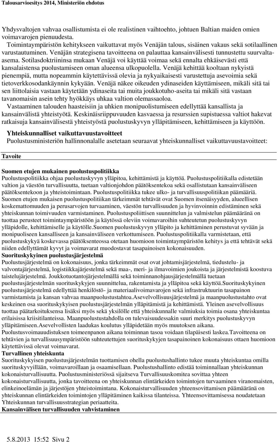 Venäjän strategisena tavoitteena on palauttaa kansainvälisesti tunnustettu suurvaltaasema.