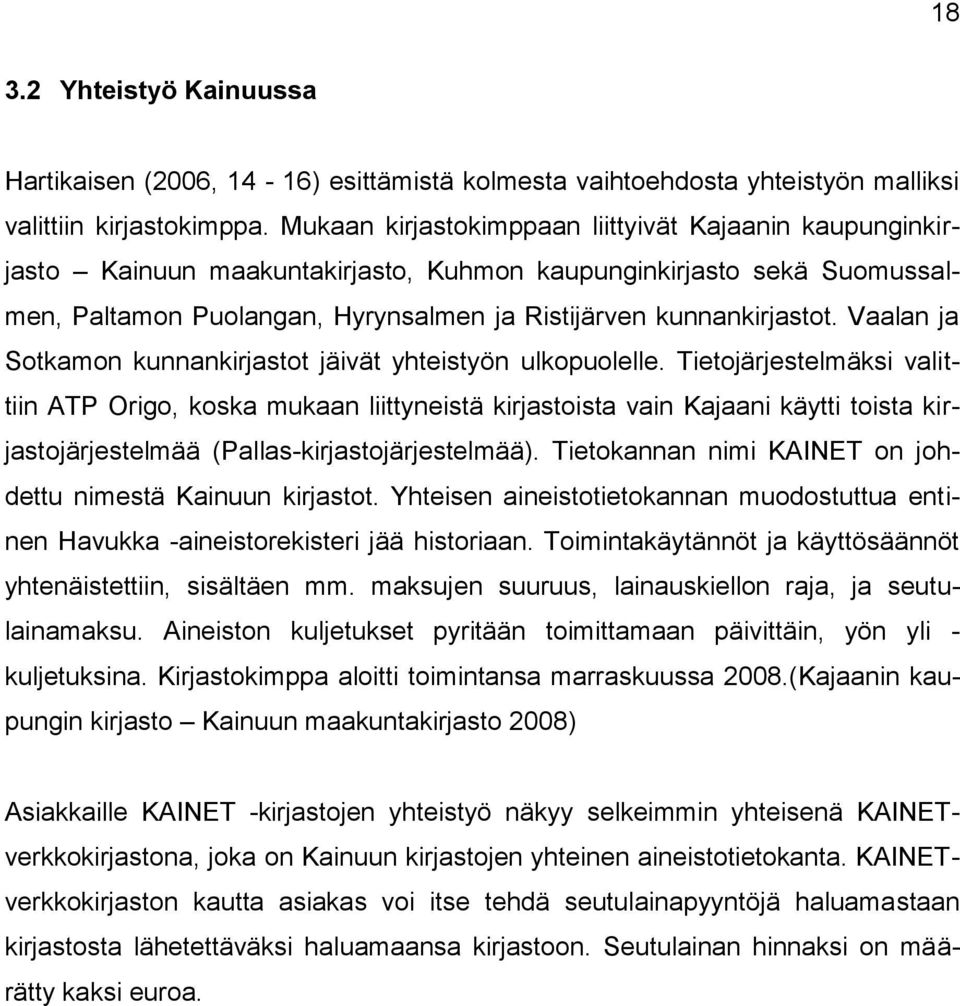 Vaalan ja Sotkamon kunnankirjastot jäivät yhteistyön ulkopuolelle.