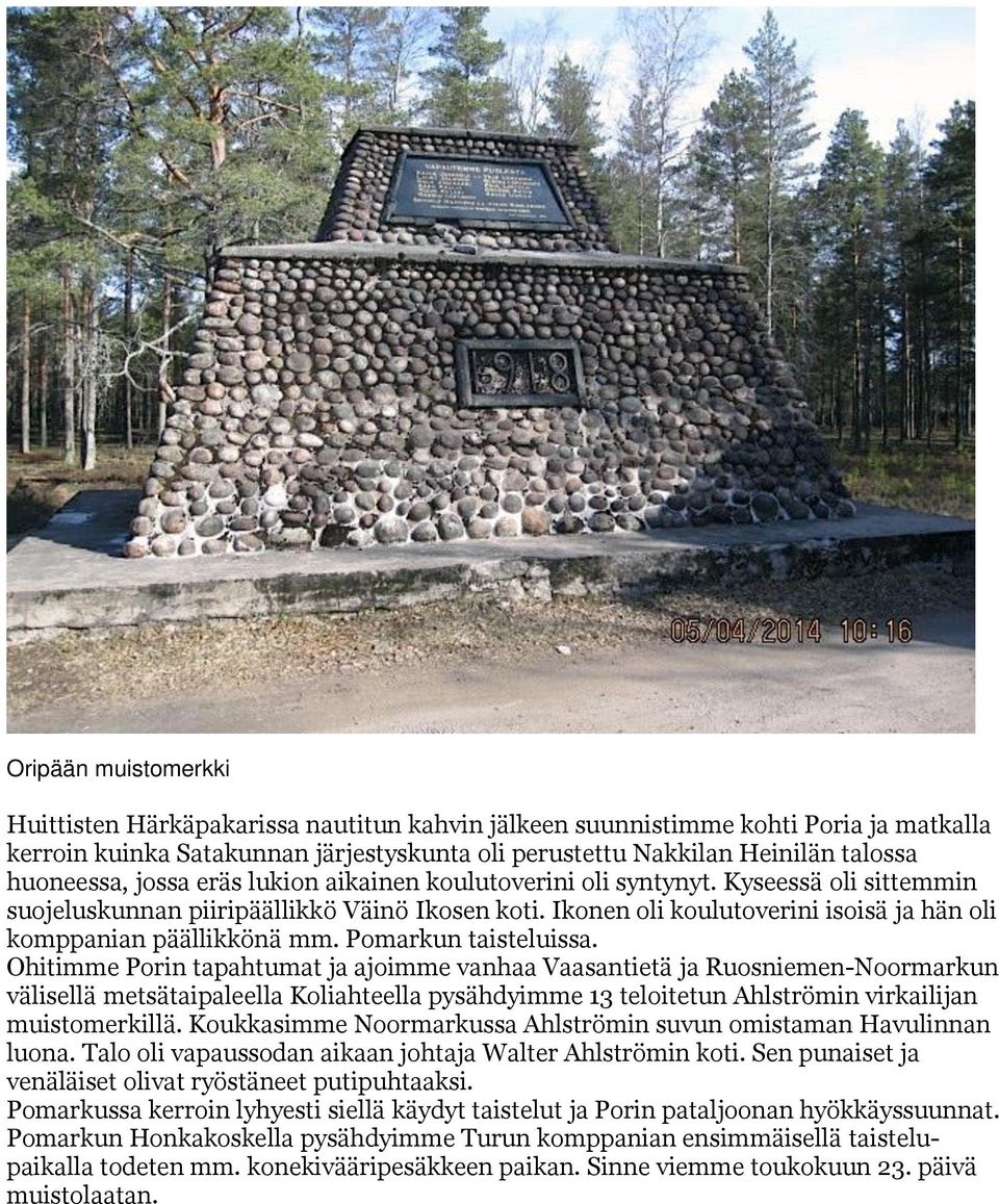 Ikonen oli koulutoverini isoisä ja hän oli komppanian päällikkönä mm. Pomarkun taisteluissa.
