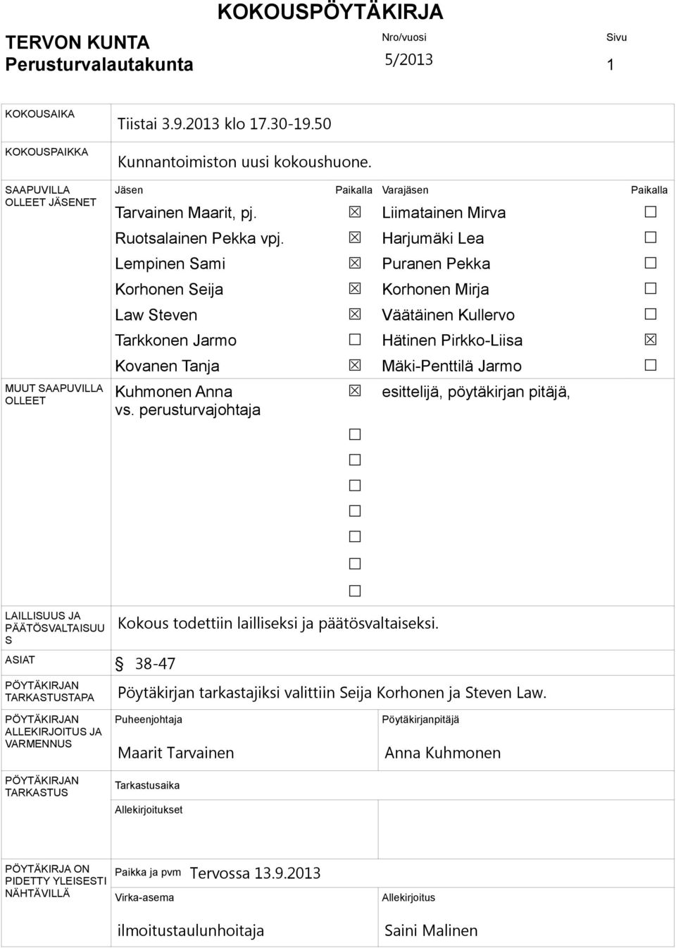 Lempinen Sami Korhonen Seija Law Steven Tarkkonen Jarmo Kovanen Tanja Kuhmonen Anna vs.