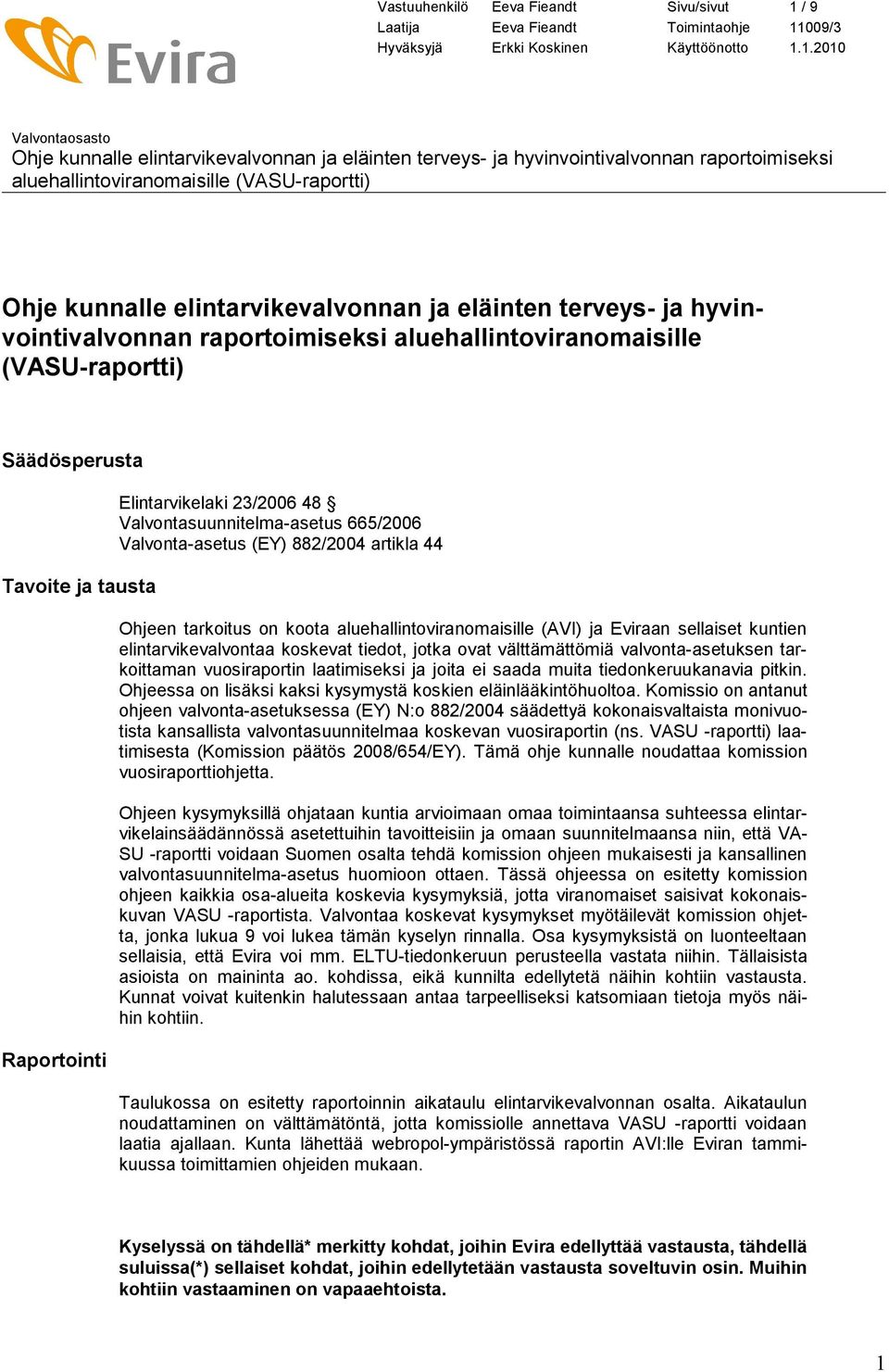 009/3 Hyväksyjä Erkki Koskinen Käyttöönotto 1.