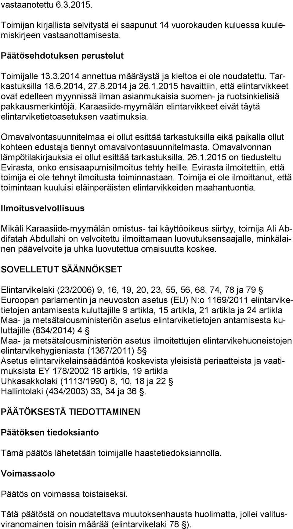 Karaasiide-myymälän elintarvikkeet ei vät täytä elintarviketietoasetuksen vaatimuksia.